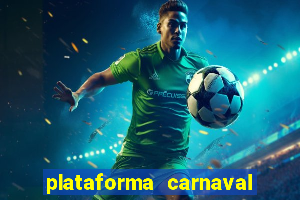 plataforma carnaval 777 bet