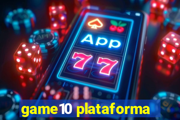 game10 plataforma