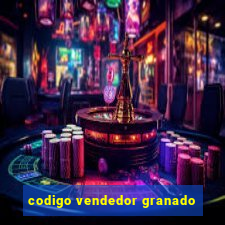 codigo vendedor granado