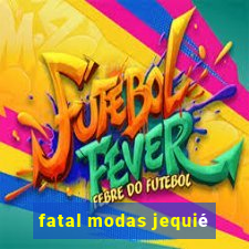 fatal modas jequié