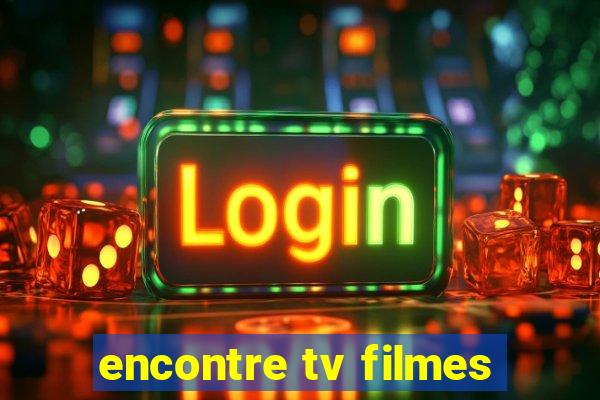 encontre tv filmes