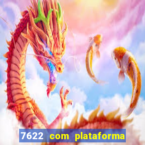 7622 com plataforma de jogos