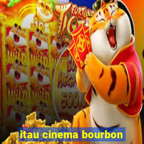 itau cinema bourbon