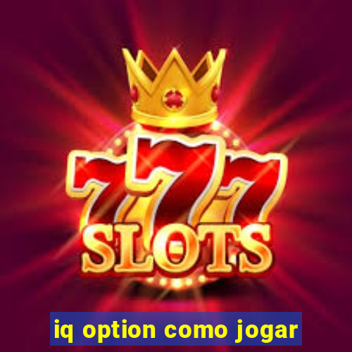 iq option como jogar