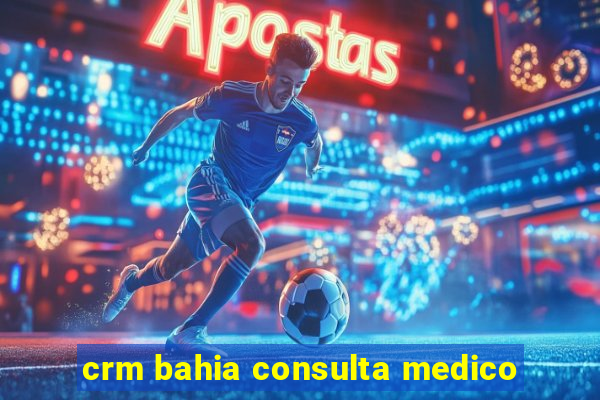 crm bahia consulta medico