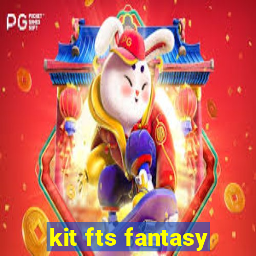 kit fts fantasy