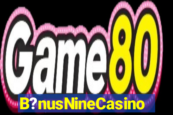 B?nusNineCasino