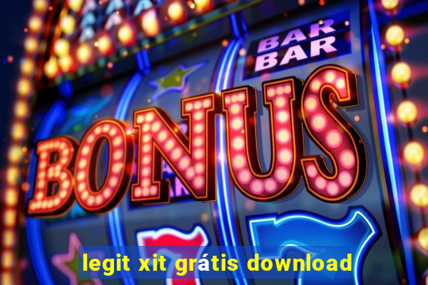 legit xit grátis download