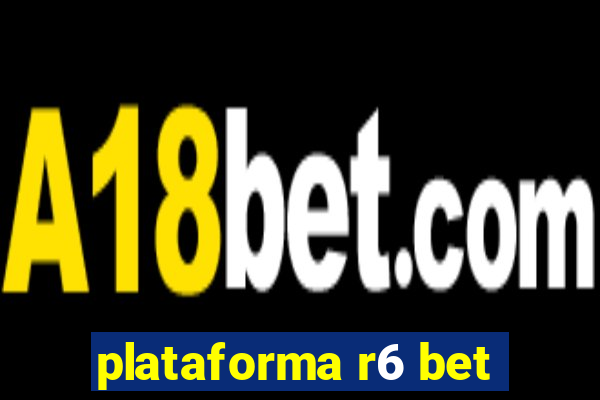 plataforma r6 bet