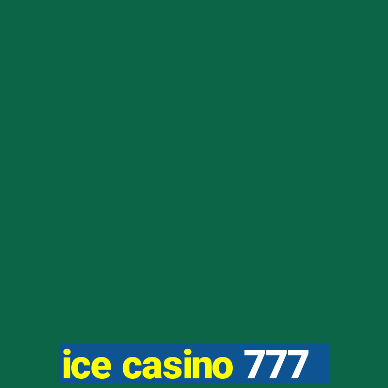 ice casino 777