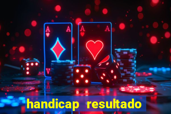 handicap resultado final - 2