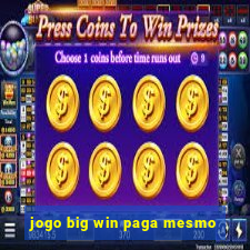 jogo big win paga mesmo