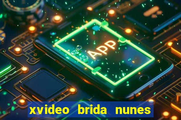 xvideo brida nunes e kid