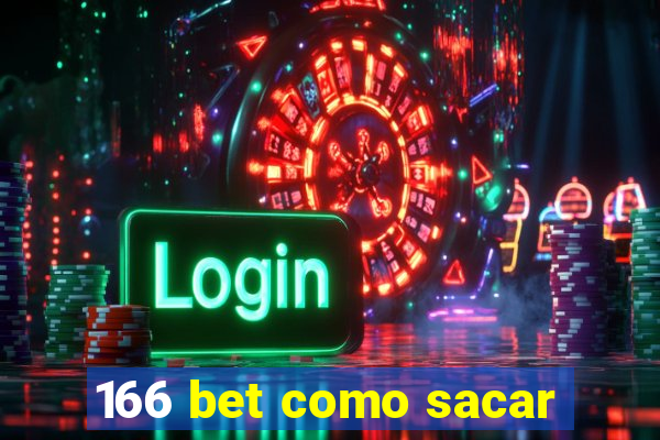 166 bet como sacar