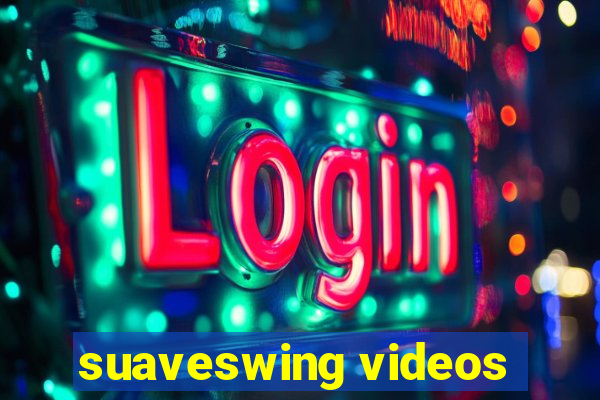 suaveswing videos