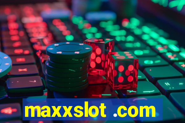 maxxslot .com