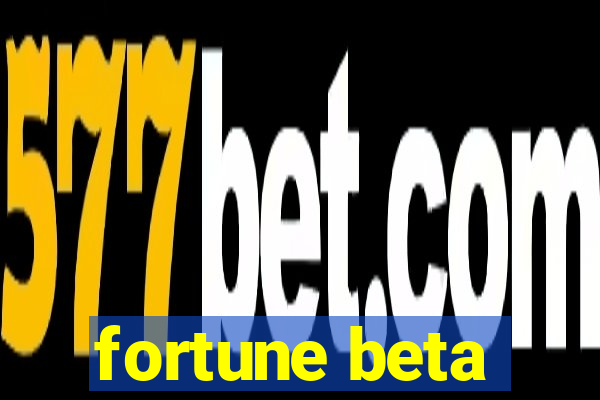 fortune beta