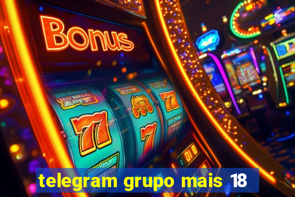 telegram grupo mais 18