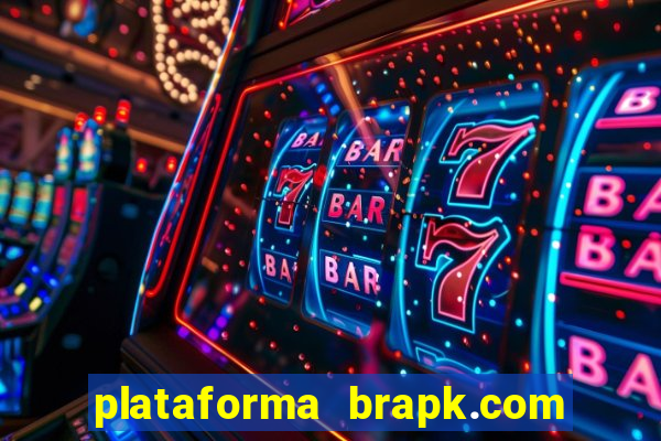 plataforma brapk.com paga mesmo