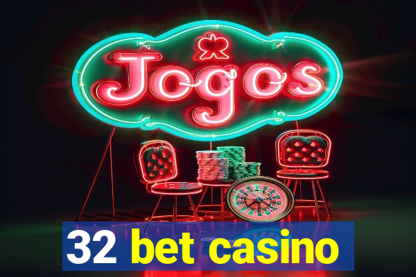 32 bet casino