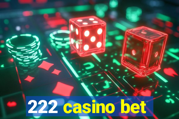 222 casino bet