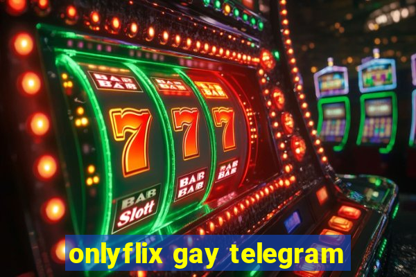 onlyflix gay telegram