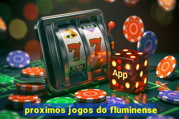 proximos jogos do fluminense