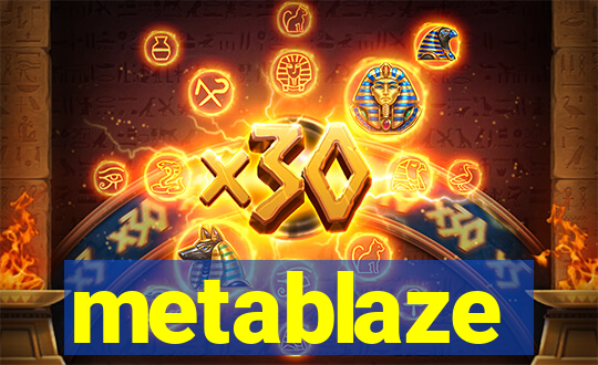 metablaze