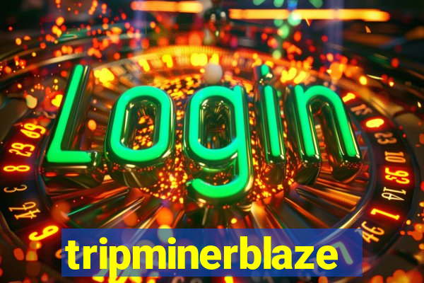 tripminerblaze