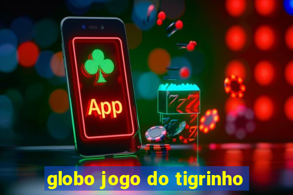 globo jogo do tigrinho