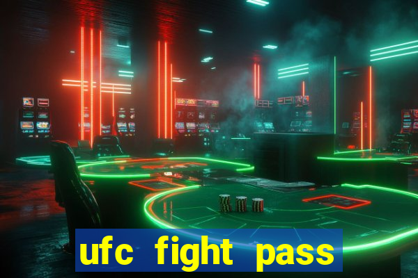 ufc fight pass onde assistir