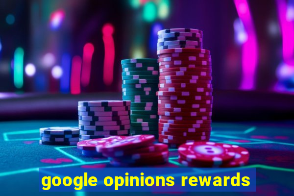 google opinions rewards