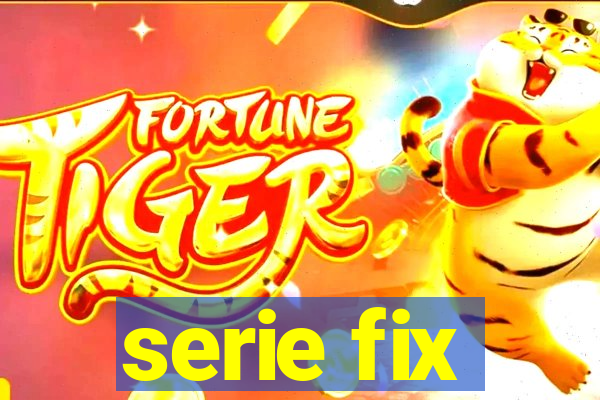 serie fix