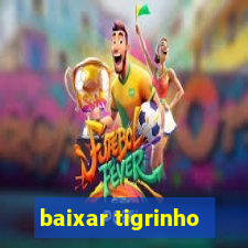 baixar tigrinho