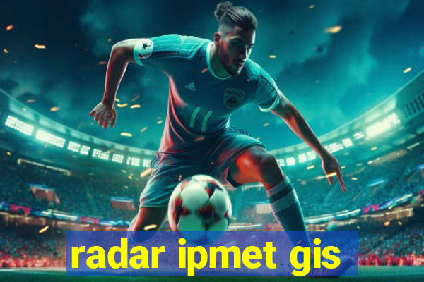 radar ipmet gis