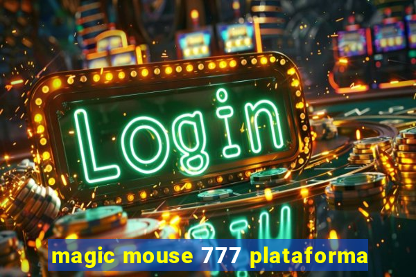 magic mouse 777 plataforma