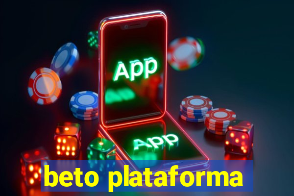 beto plataforma