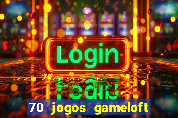 70 jogos gameloft para celular