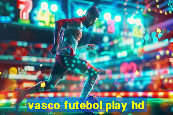 vasco futebol play hd