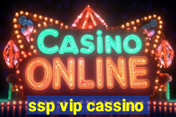 ssp vip cassino