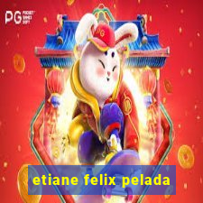 etiane felix pelada