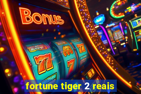 fortune tiger 2 reais