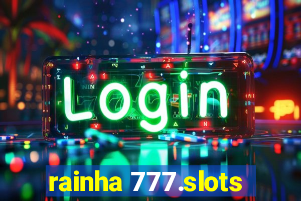 rainha 777.slots