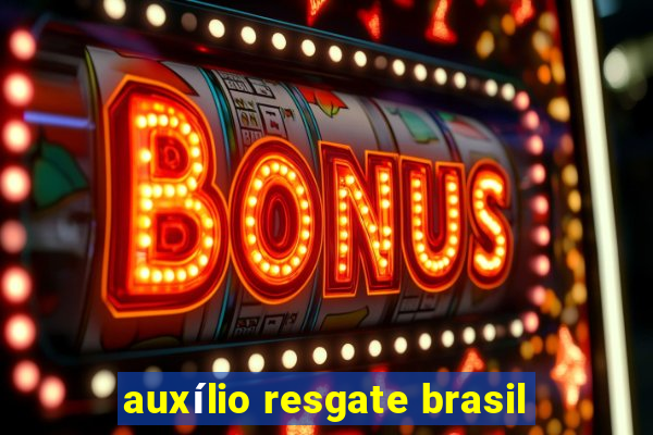 auxílio resgate brasil