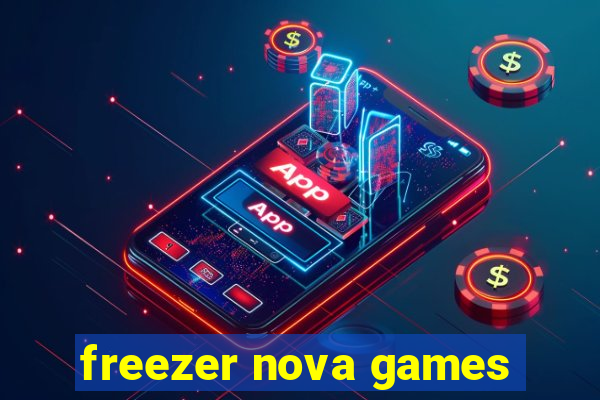 freezer nova games