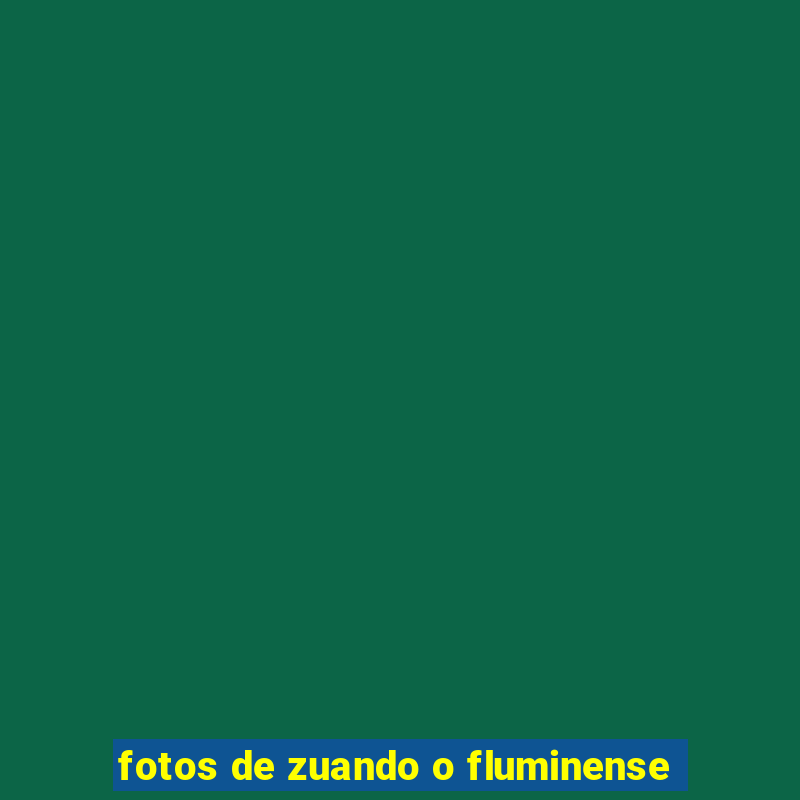 fotos de zuando o fluminense