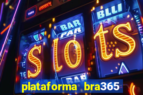 plataforma bra365 é confiável