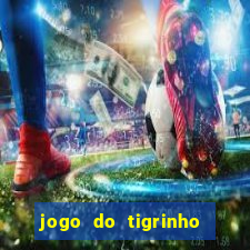 jogo do tigrinho que da bonus no cadastro