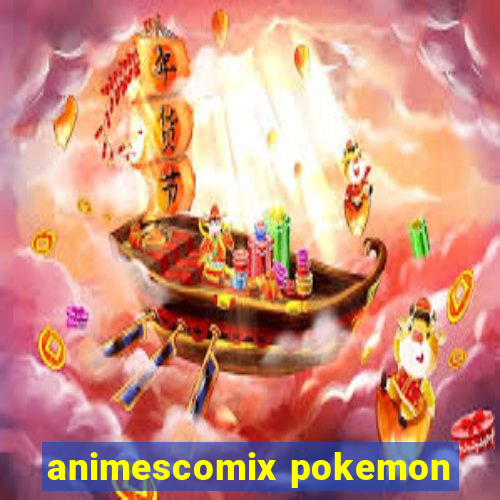 animescomix pokemon