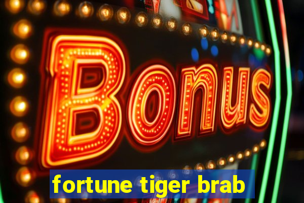 fortune tiger brab